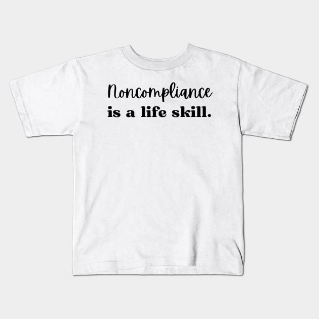 Non-Compliance is a life skill, Applied Behavior Analysis Kids T-Shirt by yass-art